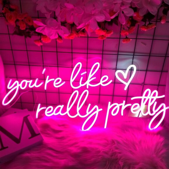 Your Like Really Pretty Neon Sign for Wall Decor